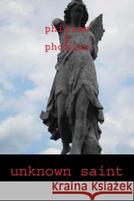 volume i: philias & phobias Saint, Unknown 9781484919088 Createspace