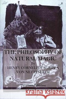 The Philosophy of Natural Magic Henry Cornelius Agrippa Vo 9781484919125