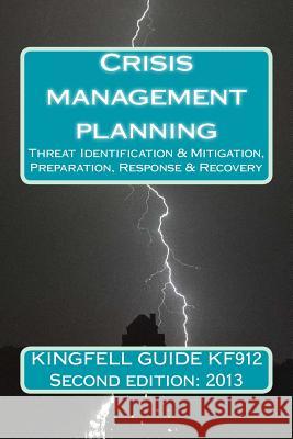 Kingfell Guide KF912 - Second Edition: 2013: Crisis management planning Bryant, Paul 9781484920053