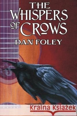 The Whispers of Crows Dan Foley 9781484921357 Createspace