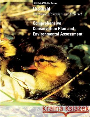 Litchfield Wetland Management District Comprehensive Conservation Plan and Environmental Assessment U S Fish & Wildlife Service 9781484922064 Createspace