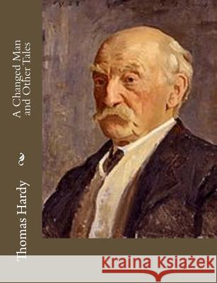 A Changed Man and Other Tales Thomas Hardy 9781484923764