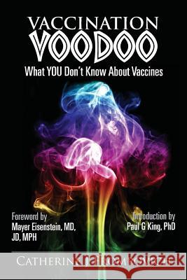 Vaccination Voodoo: What YOU Don't Know About Vaccines Thomas, Isabella 9781484923825 Createspace