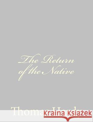 The Return of the Native Thomas, Defendant Hardy 9781484923962 Createspace