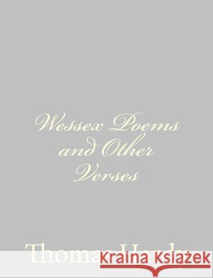 Wessex Poems and Other Verses Thomas, Defendant Hardy 9781484924051 Createspace