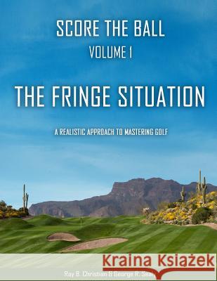 Score the Ball Volume 1 The Fringe Situation Sealy, George R. 9781484924419