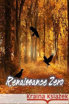 Renaissance Zero Keaton Foster 9781484925072 Createspace