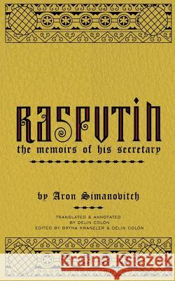 Rasputin: The Memoirs of his Secretary Colon, Delin 9781484925850 Createspace