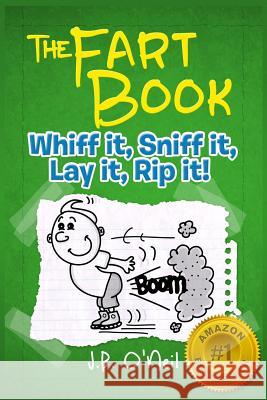 The Fart Book: The Adventures of Milo Snotrocket J. B. O'Neil 9781484926475 Createspace