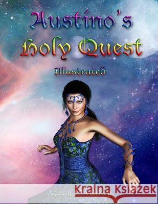 Austino's Holy Quest Illustrated Austin P. Torney 9781484926598 Createspace