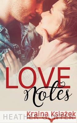 Love Notes Heather Gunter 9781484927854 Createspace