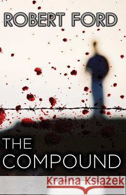 The Compound Robert Ford 9781484928240 Createspace