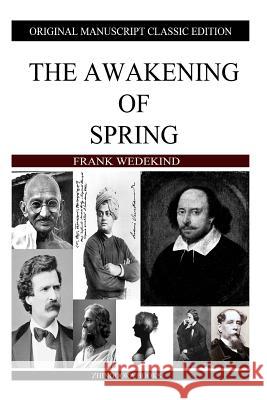 The Awakening Of Spring Wedekind, Frank 9781484929919 Createspace