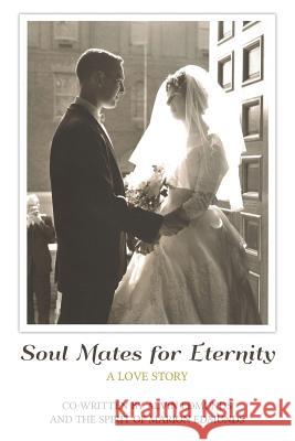 Soul Mates for Eternity: A love Story Edmunds, Alvin 9781484930298