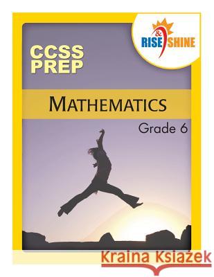 Rise & Shine CCSS Prep Grade 6 Mathematics Kantrowitz, Jonathan D. 9781484930540