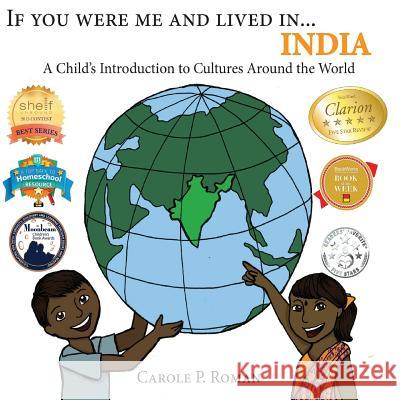 If You Were Me and Lived in...India: A Child's Introduction to Cultures Around the World Roman, Carole P. 9781484930861 Createspace
