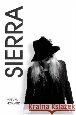 SIERRA - Volume I. Inspired by the song by Boz Scaggs. A fantasy pop adventure of searching and longing. Goodman, Bev 9781484931462