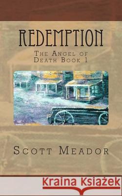 Redemption: The Angel of Death Book 1 Scott Meador Sharron Bauman 9781484932407 Createspace