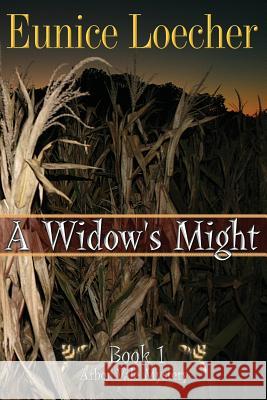 A Widow's Might Eunice Loecher 9781484933664 Createspace Independent Publishing Platform