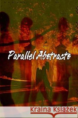 Parallel Abstracts Keaton Foster 9781484935880 Createspace