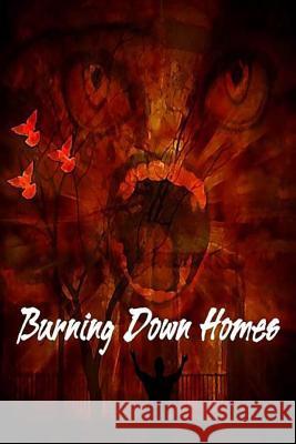 Burning Down Homes Keaton Foster 9781484936788 Createspace