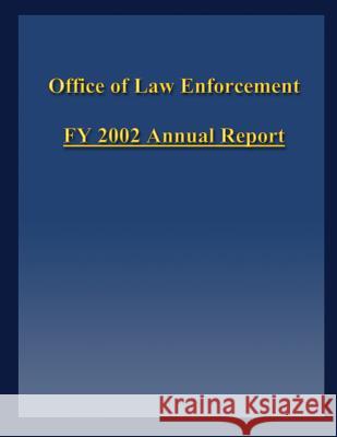 FY 2002 Annual Report Office of Law Enforcement, U. S. Fish an 9781484938119 Createspace