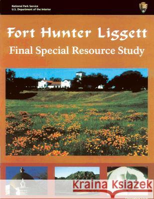 Fort Hunter Liggett Final Special Resource Study U. S. Department Nationa 9781484938348 Createspace