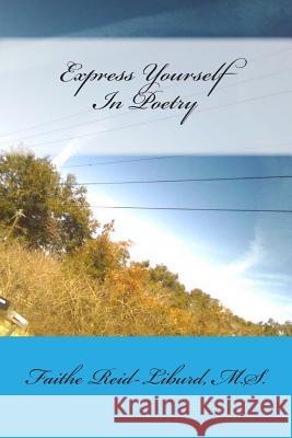 Express Yourself In Poetry (in Color) Reid-Liburd M. S., Faithe 9781484938423