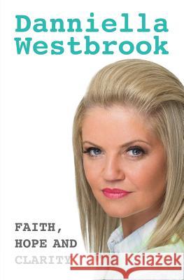 Faith, Hope and Clarity Daniella Westbrook, Matt Trollope 9781484939482