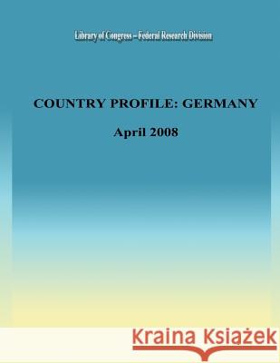 Country Profile: Germany Library of Congress ?. Federal Research 9781484939833 Createspace