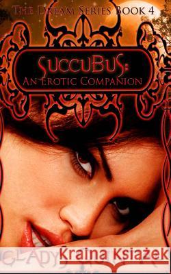 Succubus: An Erotic Companion Gladys Quintal 9781484939864