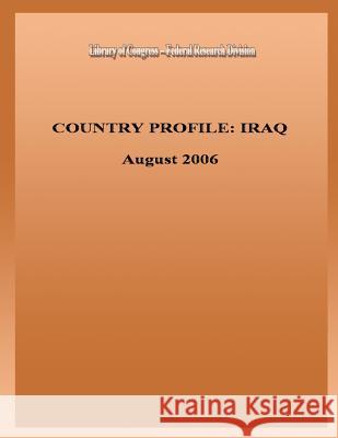 Country Profile: Iraq Library of Congress ?. Federal Research 9781484940587 Createspace