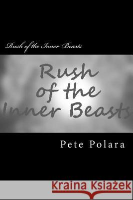 Rush Of The Inner Beasts Polara, Pete 9781484940709