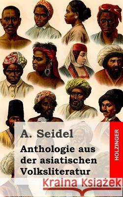 Anthologie aus der asiatischen Volksliteratur Seidel, A. 9781484941102