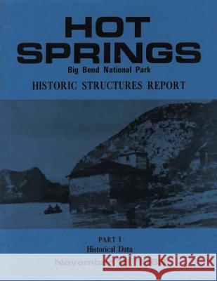 Hot Springs Big Bend National Park Historic Structures Report: Part 1 Historical Data Benjamin Levy 9781484941300