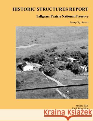 Tallgrass Prairie National Preserve Historic Structures Report Quinn Evans Architects 9781484941553 Createspace
