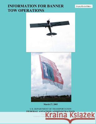 Information for Banner Tow Operations Federal Aviation Administration 9781484942468 Createspace