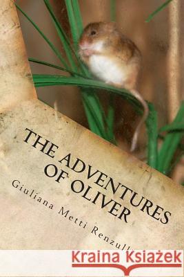 The Adventures of Oliver Giuliana Renzulli 9781484943922 Createspace