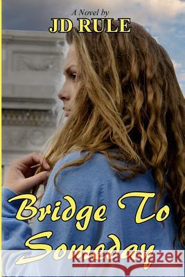 Bridge To Someday Rule, Jd 9781484945278 Createspace