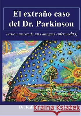 El extraño caso del Dr. Parkinson: (visión nueva de una antigua enfermedad) Liano, Hugo 9781484946855 Createspace