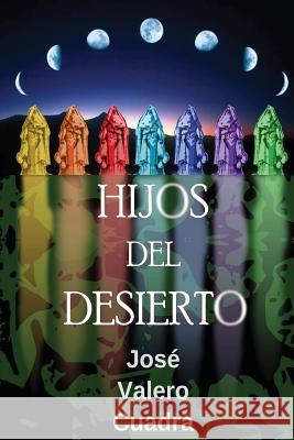 Hijos del desierto Jose Valero Cuadra 9781484948798 Createspace Independent Publishing Platform