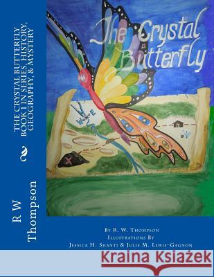 The Crystal Butterfly MR R. W. Thompson 9781484949825 Createspace