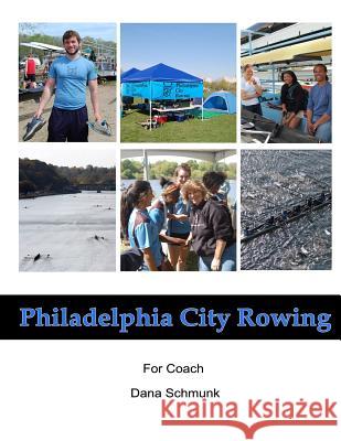 Philadelphia City Rowing 2013: Photobook for Coach Dana Schmunk Krista Nelson 9781484950784 Createspace Independent Publishing Platform