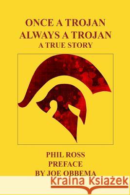 Once A Trojan, Always A Trojan: A True Story Obbema, Joe 9781484951224 Createspace