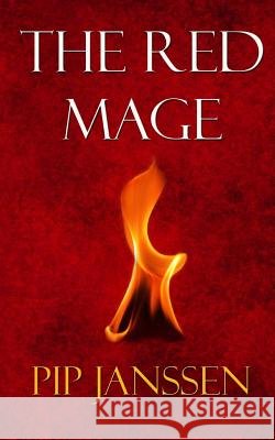 The Red Mage Pip Janssen 9781484951705 Createspace