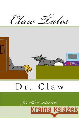 Claw Tales: Dr. Claw Jonathan Patrick Riccardi 9781484956304