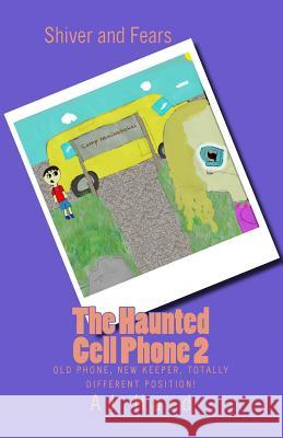 The Haunted Cell Phone 2: Old phone, new keeper, totally different position! Hard, Aj 9781484956359 Createspace