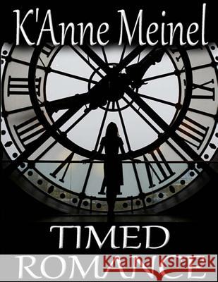 Timed Romance K'Anne Meinel 9781484958704 Createspace