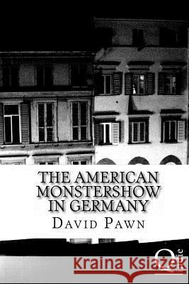 The American Monstershow in Germany: Horrorstories David Pawn 9781484959633 Createspace