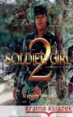 Soldier Girl 2: Conspiracy and Control N'Spired Wit'love Donetha Polite Marcus Collins 9781484962695